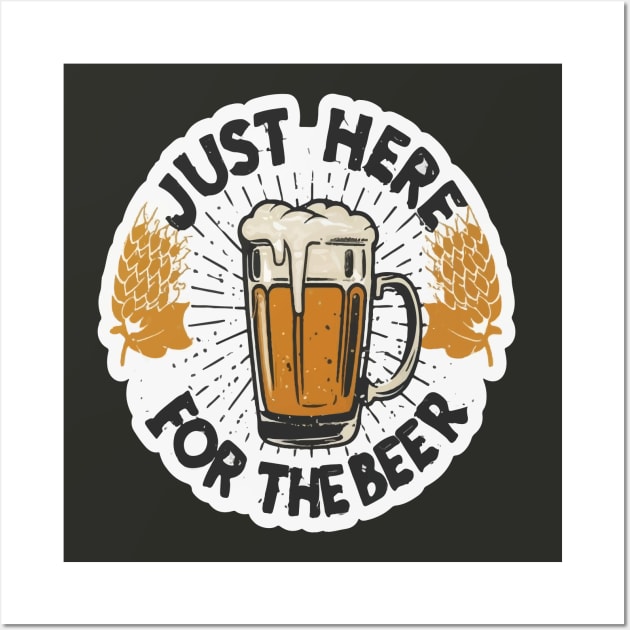 I´m Just Here For The Beer Wall Art by ArtfulDesign